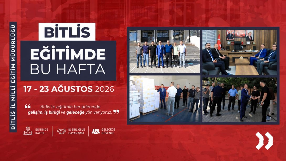  BİTLİS'TE EĞİTİMDE BU HAFTA  