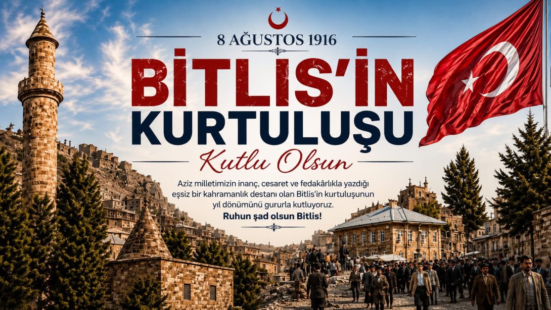 İL MİLLÎ EĞİTİM MÜDÜRÜMÜZ TAYFUN ÖZYOLCU'DAN "BİTLİS'İN KURTULUŞ YIL DÖNÜMÜ" MESAJI