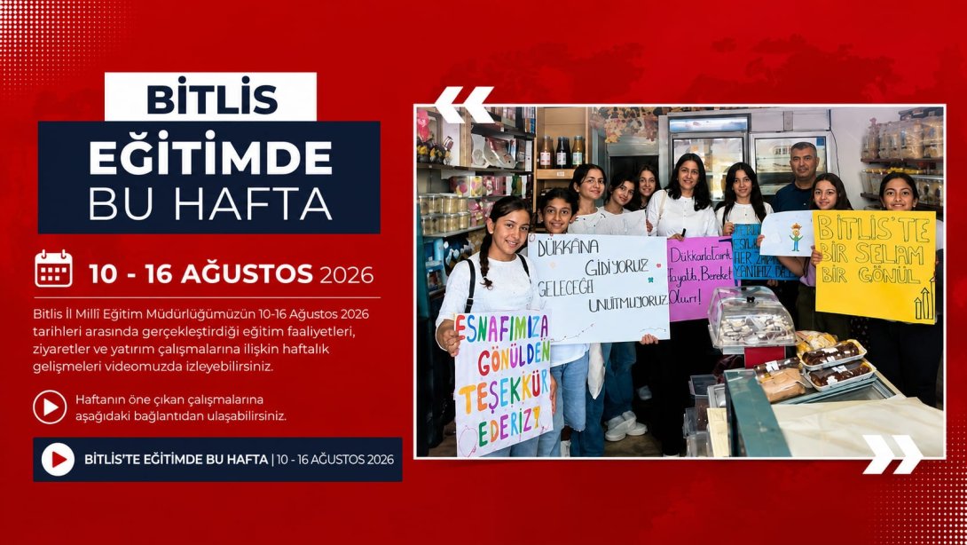 BİTLİS'TE EĞİTİMDE BU HAFTA | 10- 16 AĞUSTOS 2026