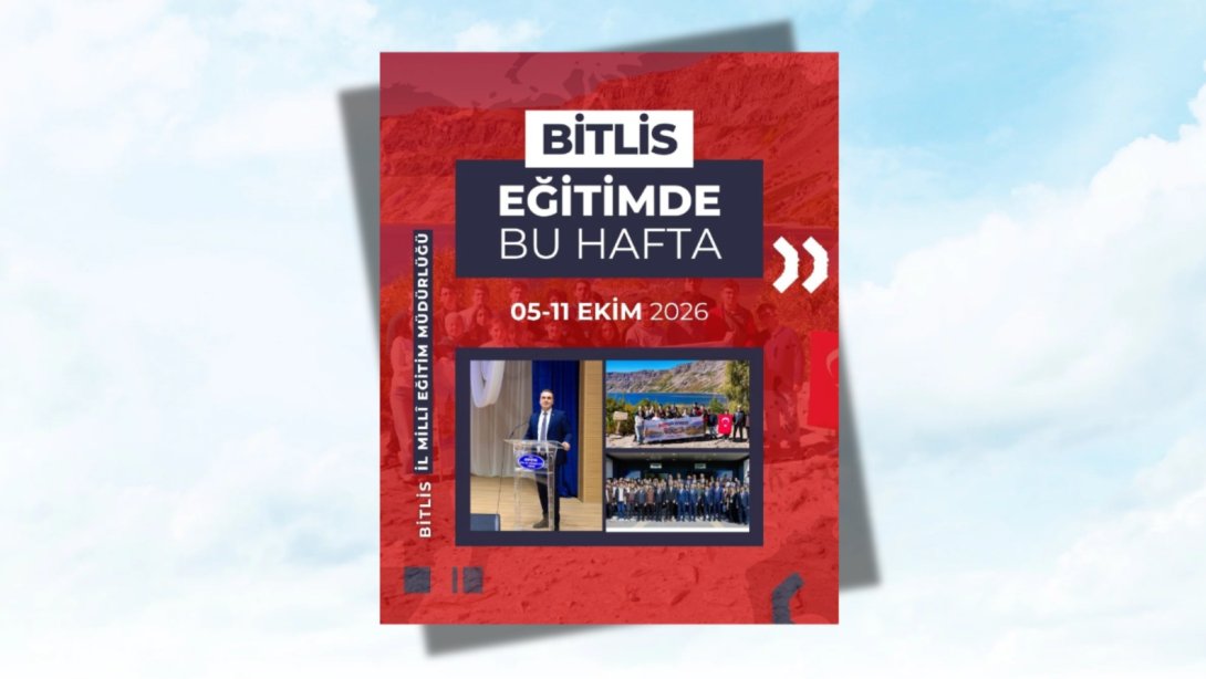 BİTLİS'TE EĞİTİMDE BU HAFTA 05-11EKİM